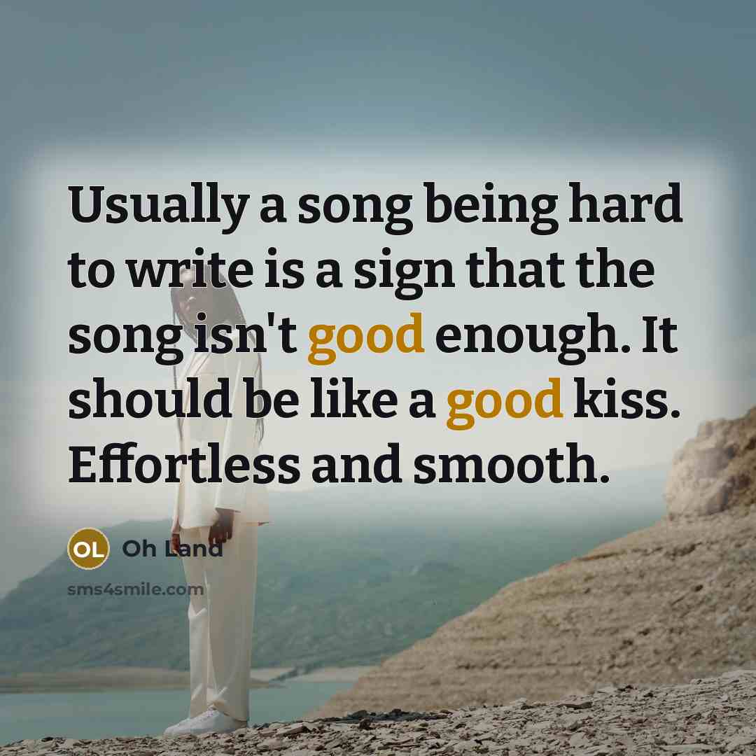 “Usually a song being hard to write is a sign…” quote by Oh Land