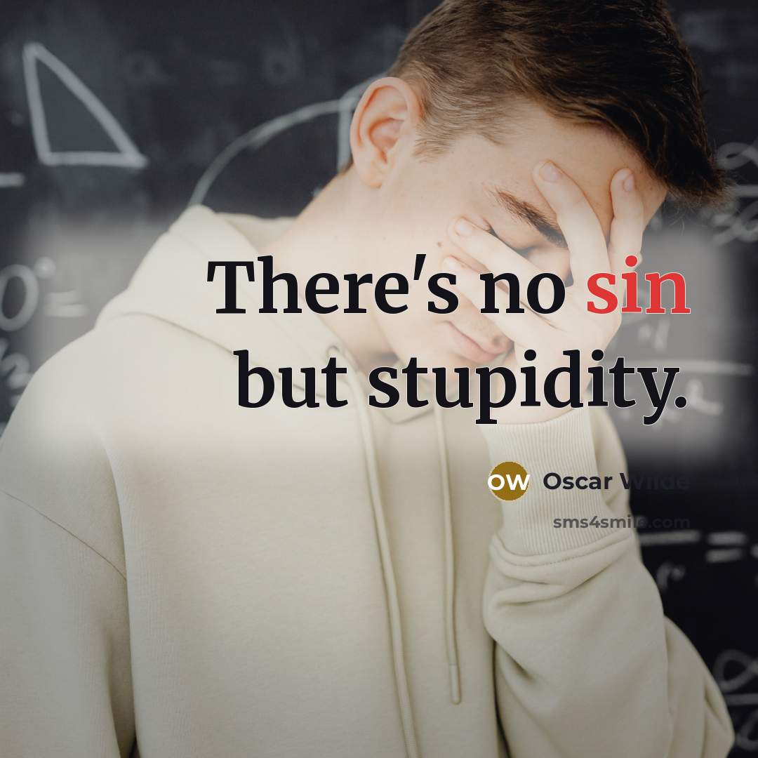 “There's no sin but stupidity.…” quote by Oscar Wilde