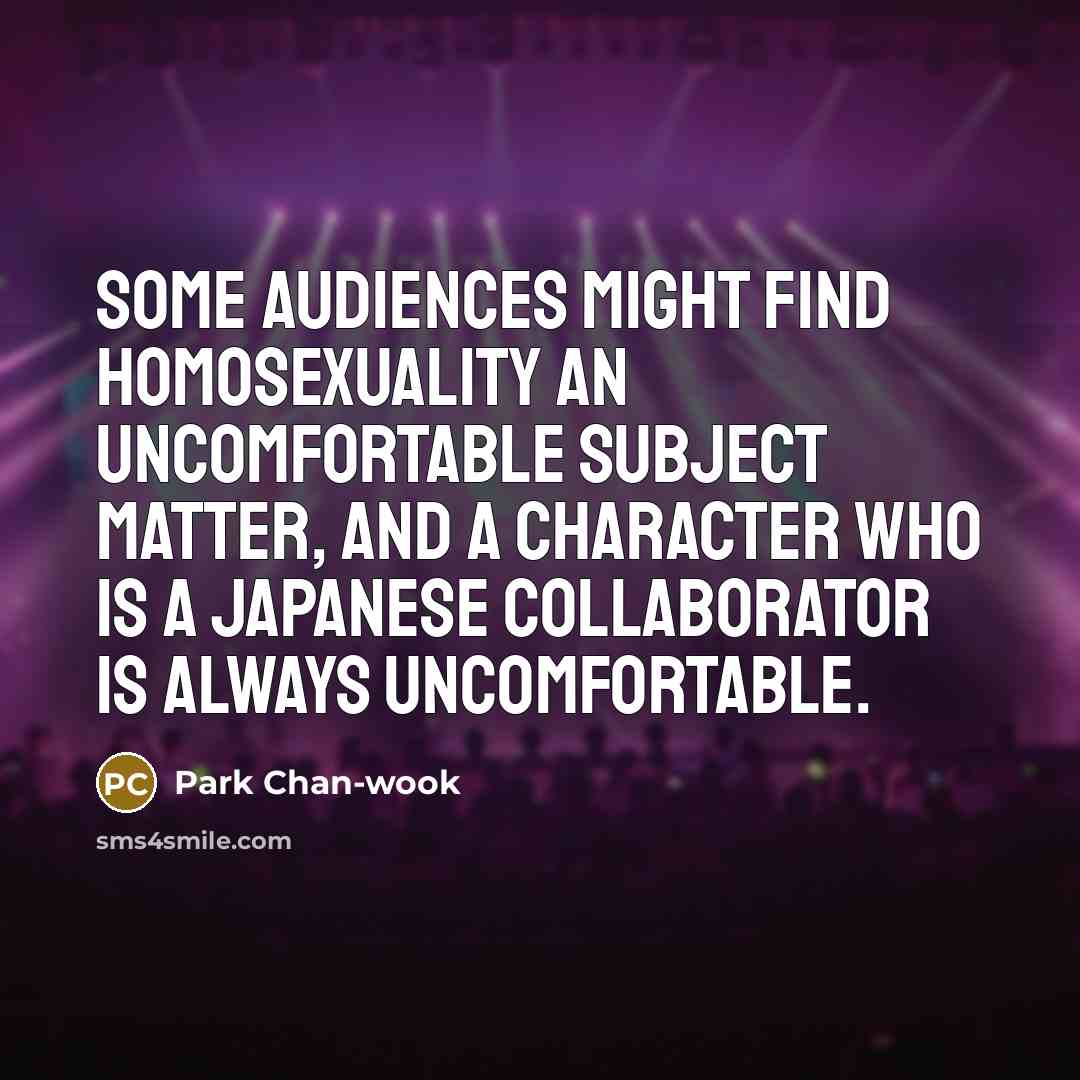 “Some audiences might find homosexuality an uncomfortable subject matter, and…” quote by Park Chan-wook