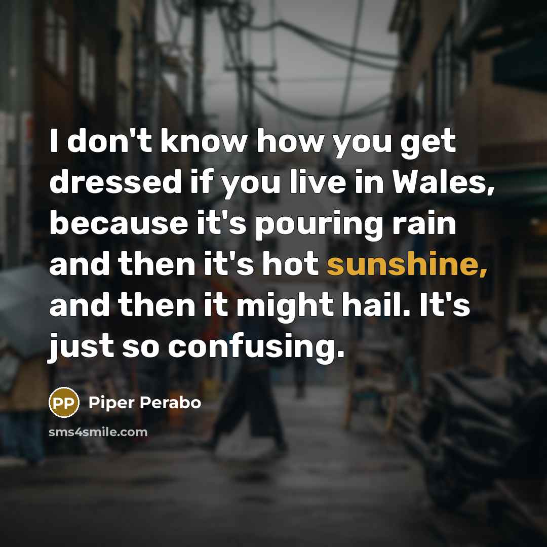 “I don't know how you get dressed if you live…” quote by Piper Perabo