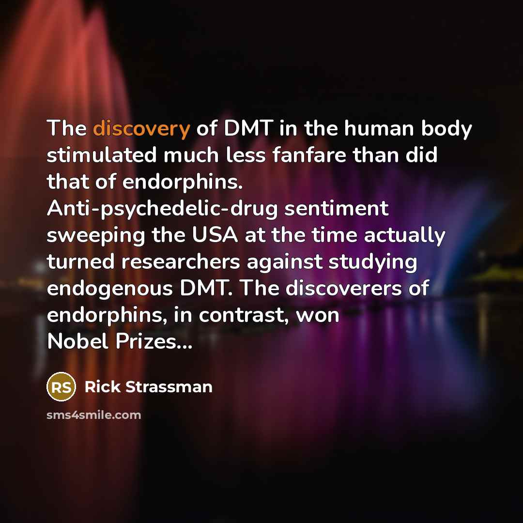 “The discovery of DMT in the human body stimulated much…” quote by Rick Strassman