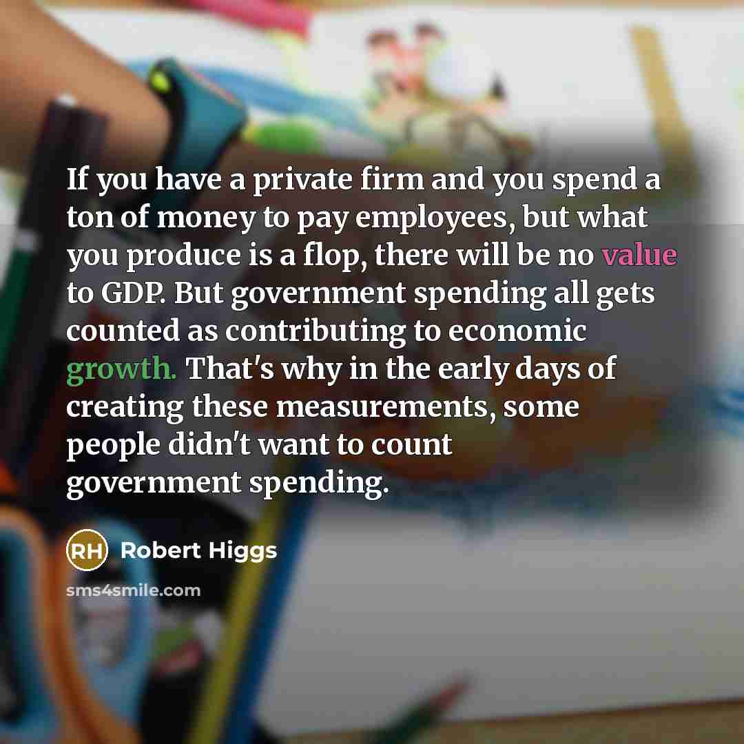“If you have a private firm and you spend a…” quote by Robert Higgs