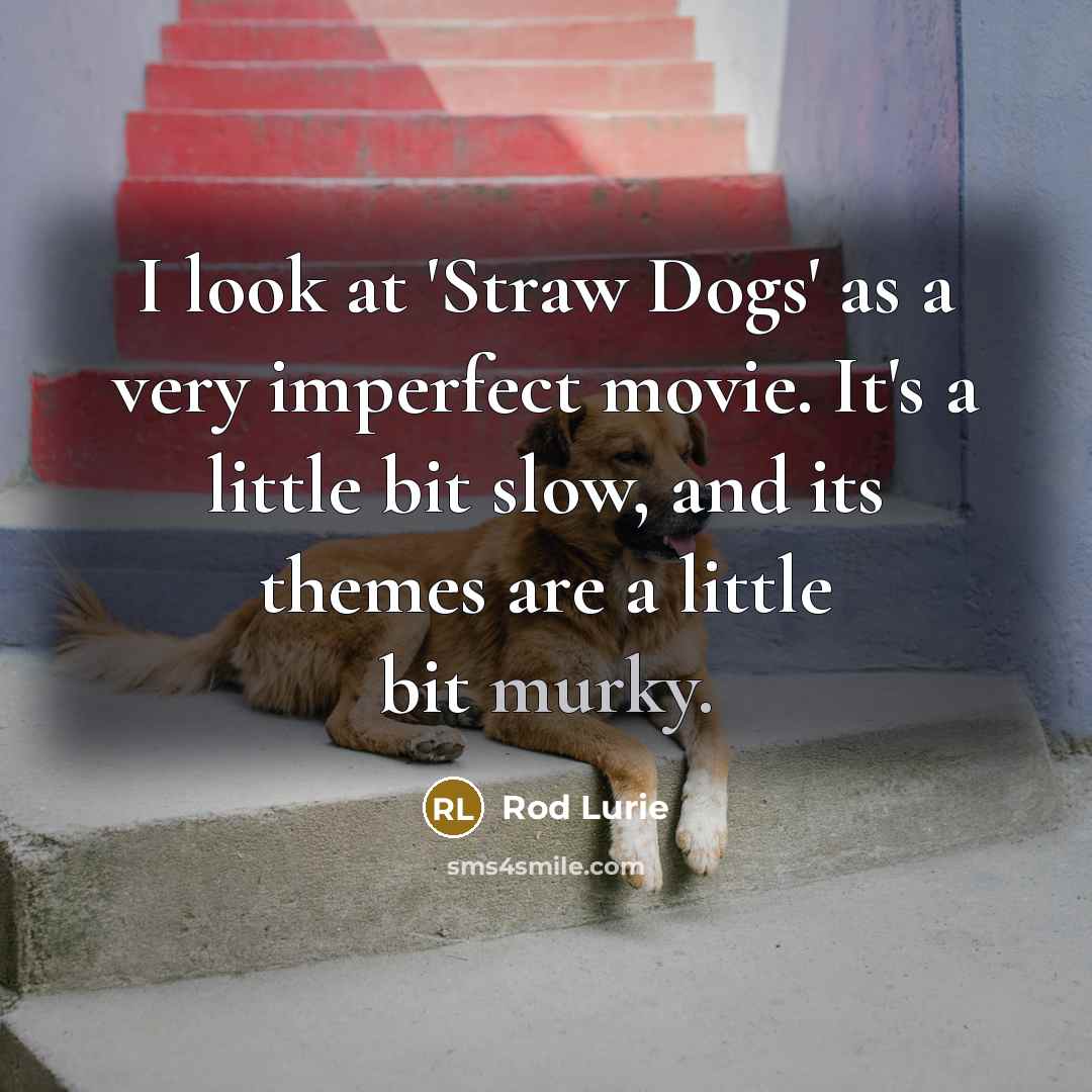 “I look at 'Straw Dogs' as a very imperfect movie.…” quote by Rod Lurie