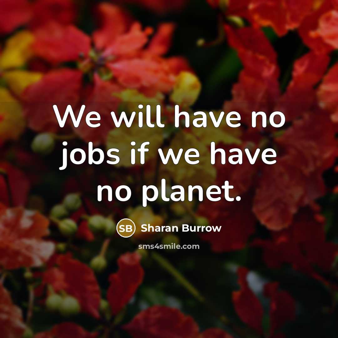 “We will have no jobs if we have no planet.…” quote by Sharan Burrow