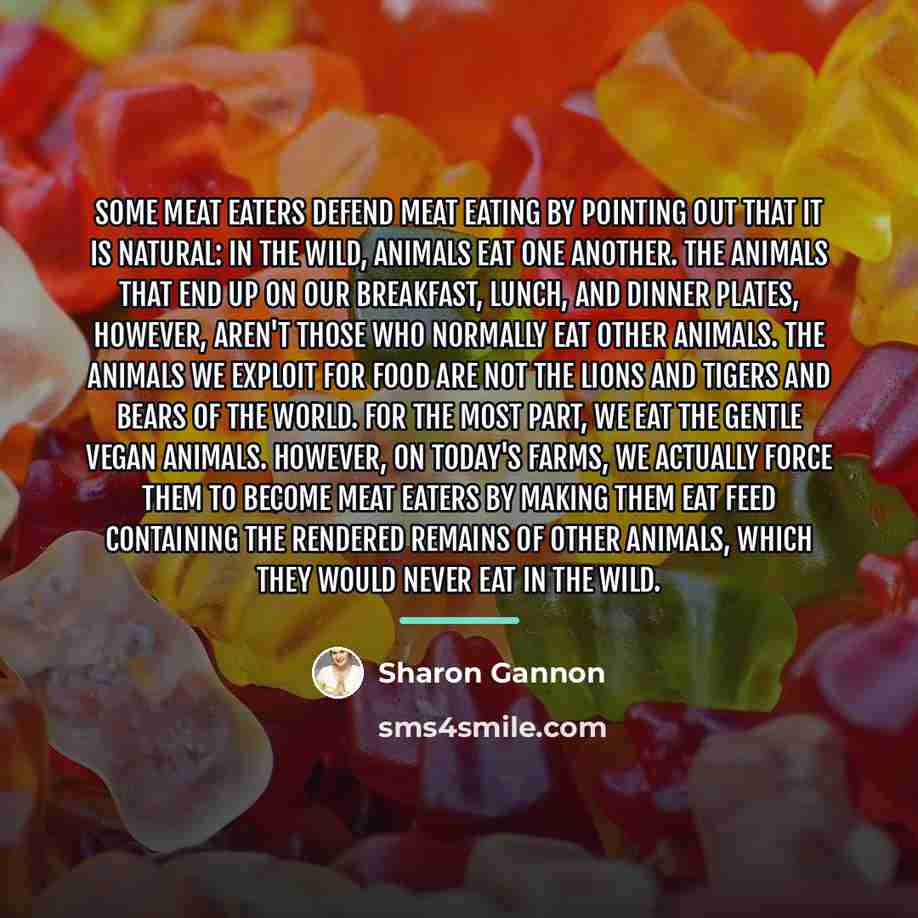 “Some meat eaters defend meat eating by pointing out that…” quote by Sharon Gannon