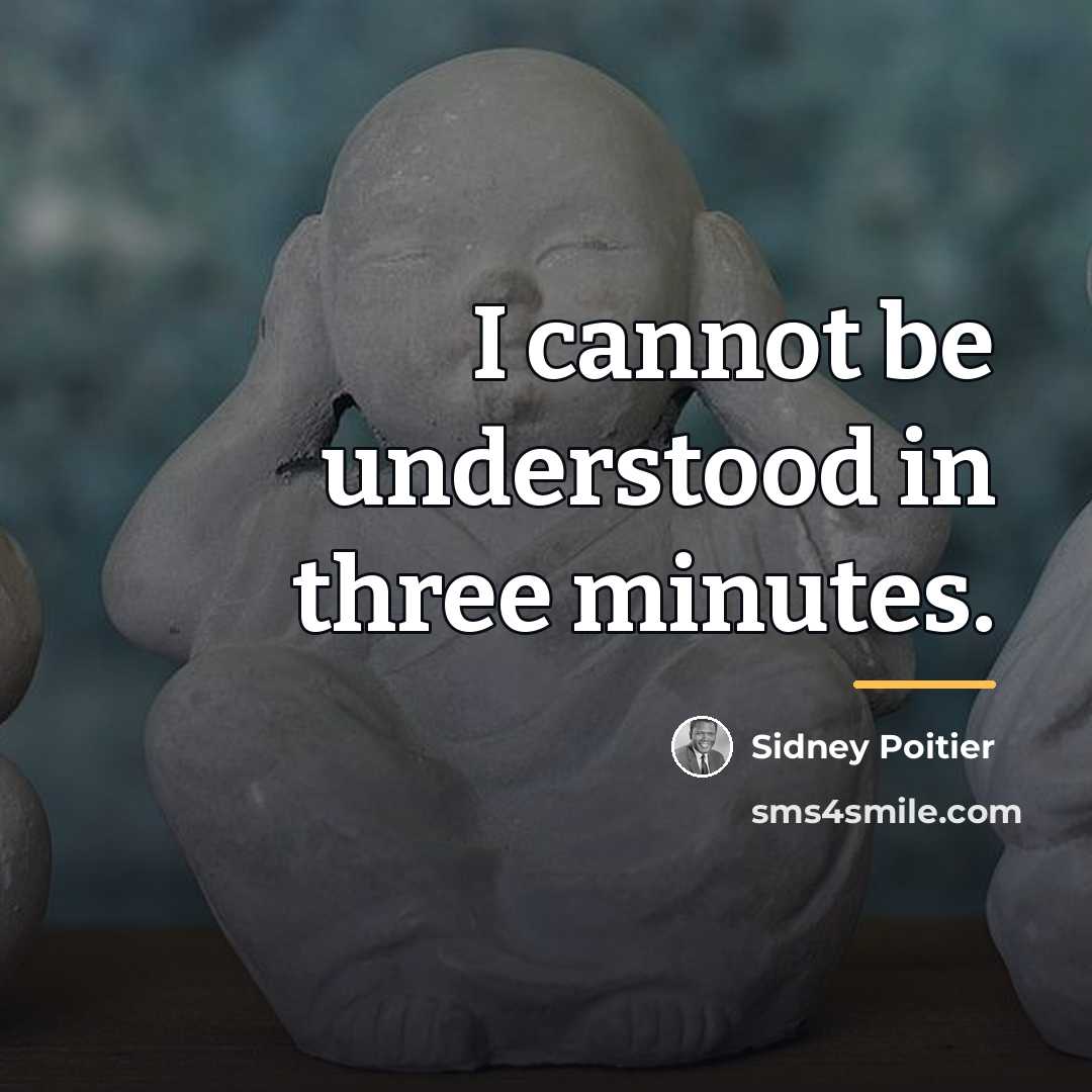 “I cannot be understood in three minutes.…” quote by Sidney Poitier