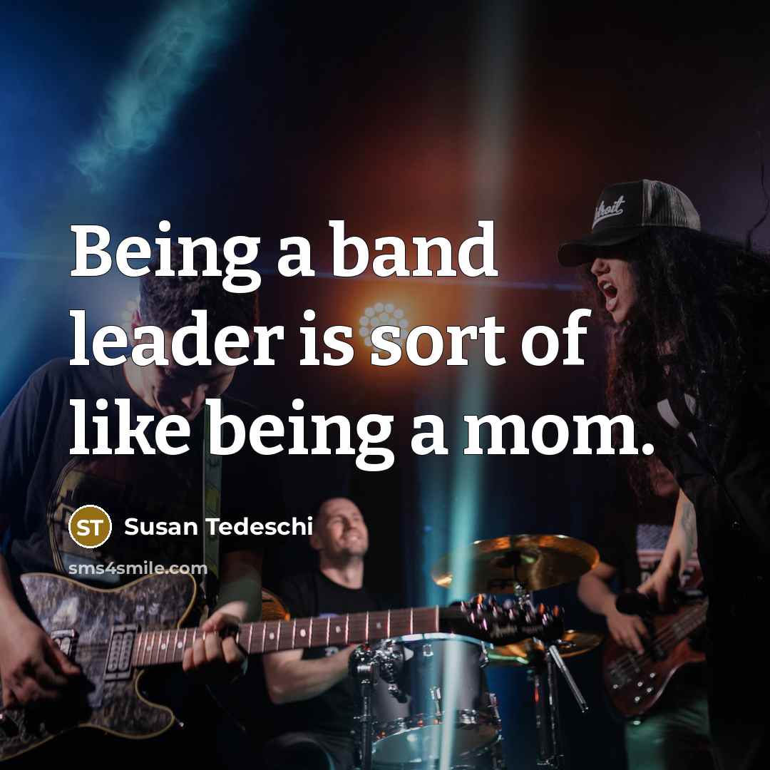 “Being a band leader is sort of like being a…” quote by Susan Tedeschi