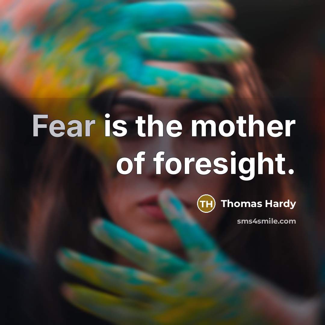 “Fear is the mother of foresight.…” quote by Thomas Hardy