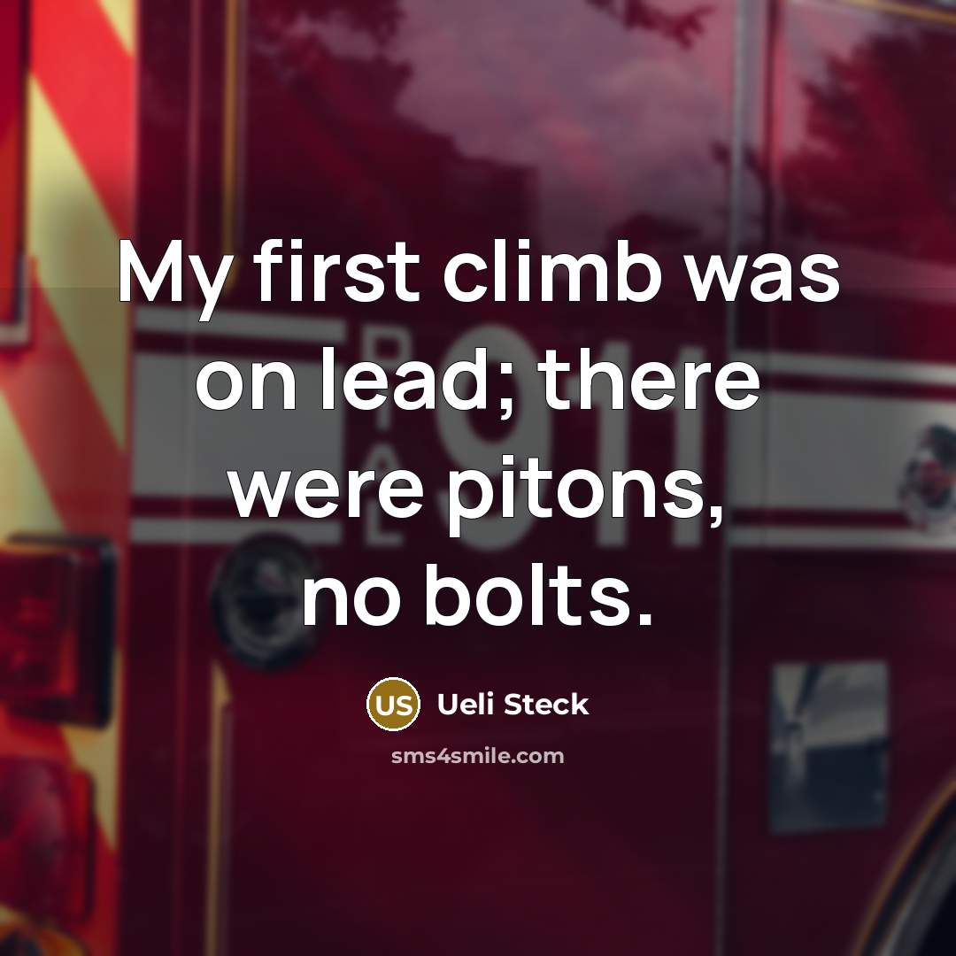 “My first climb was on lead; there were pitons, no…” quote by Ueli Steck