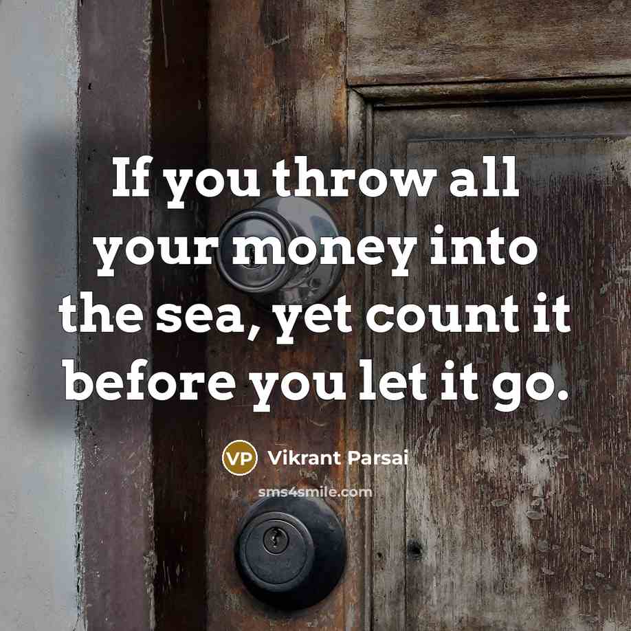 “If you throw all your money into the sea, yet…” quote by Vikrant Parsai
