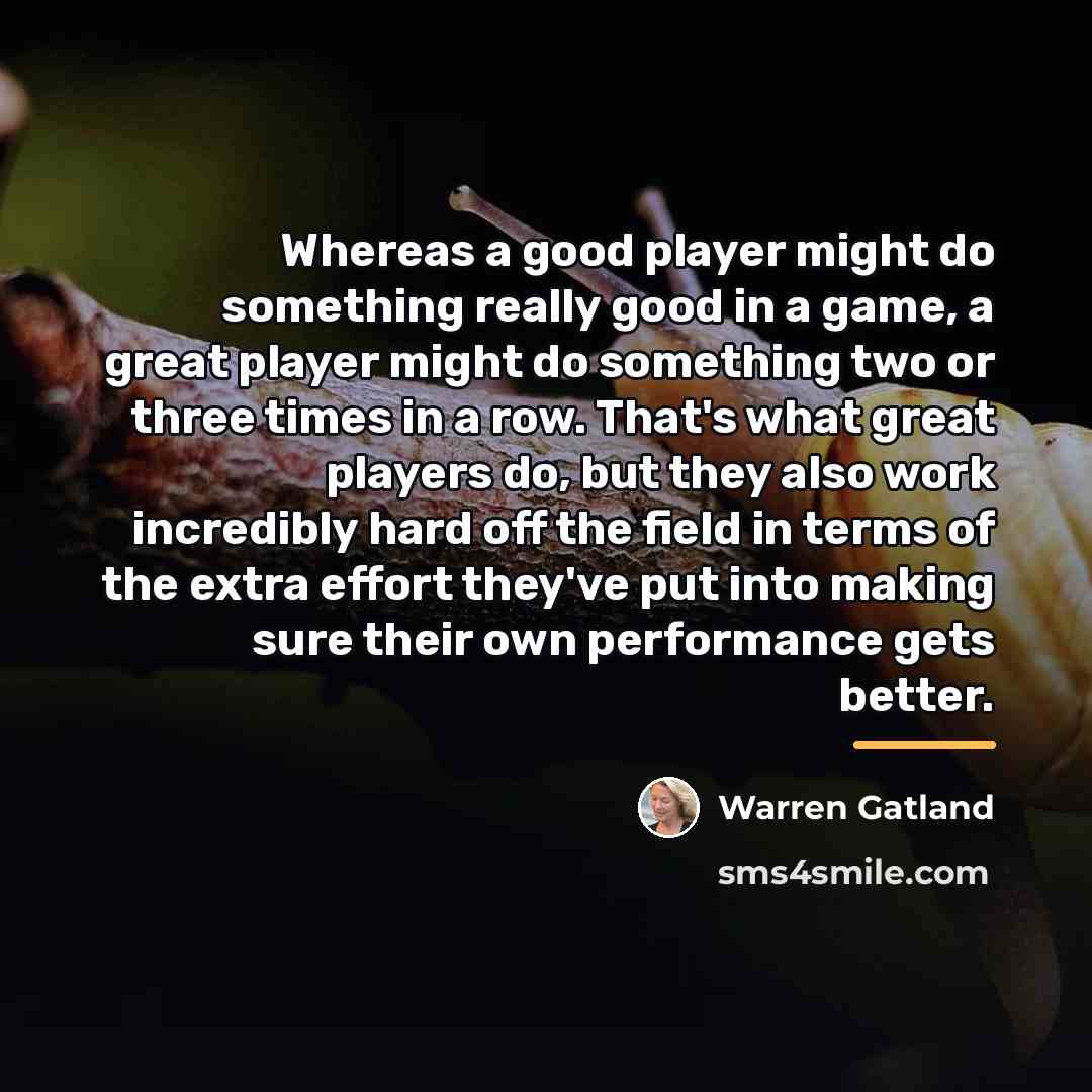 “Whereas a good player might do something really good in…” quote by Warren Gatland