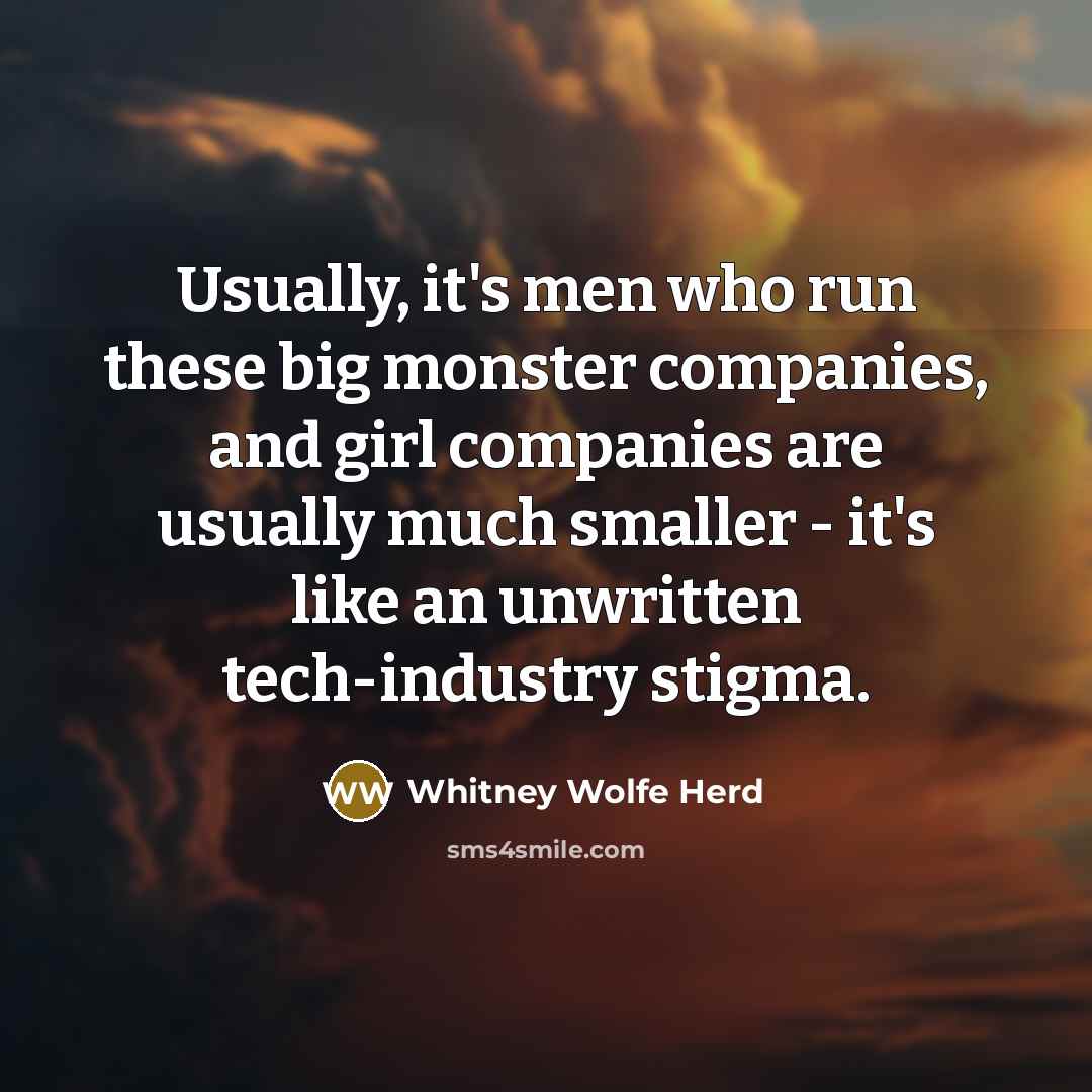 “Usually, it's men who run these big monster companies, and…” quote by Whitney Wolfe Herd