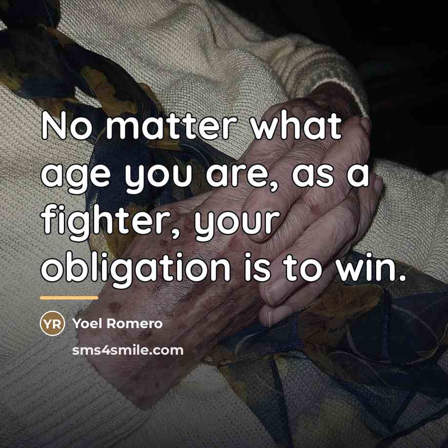 “No matter what age you are, as a fighter, your…” quote by Yoel Romero