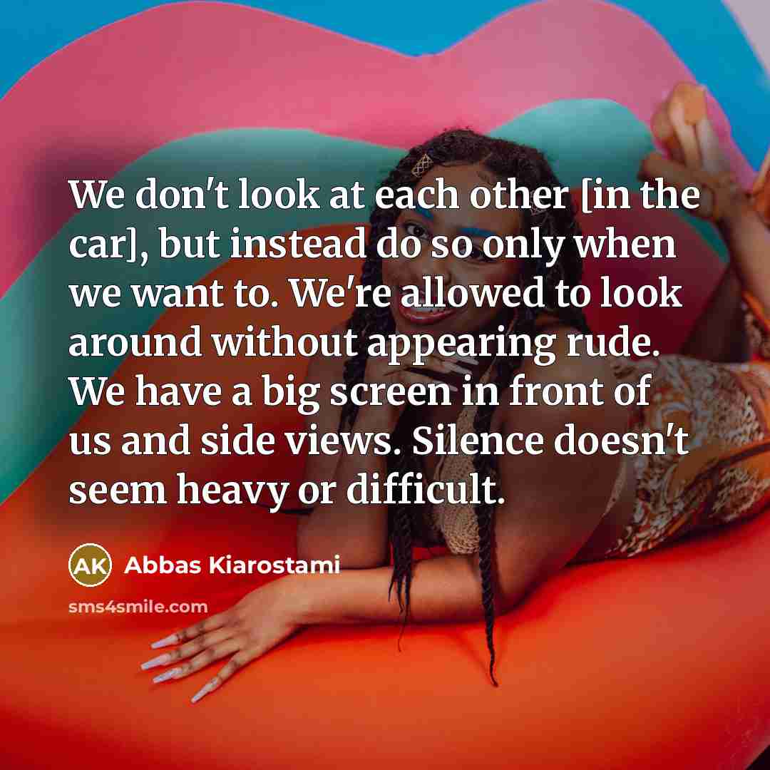 “We don't look at each other [in the car], but…” quote by Abbas Kiarostami
