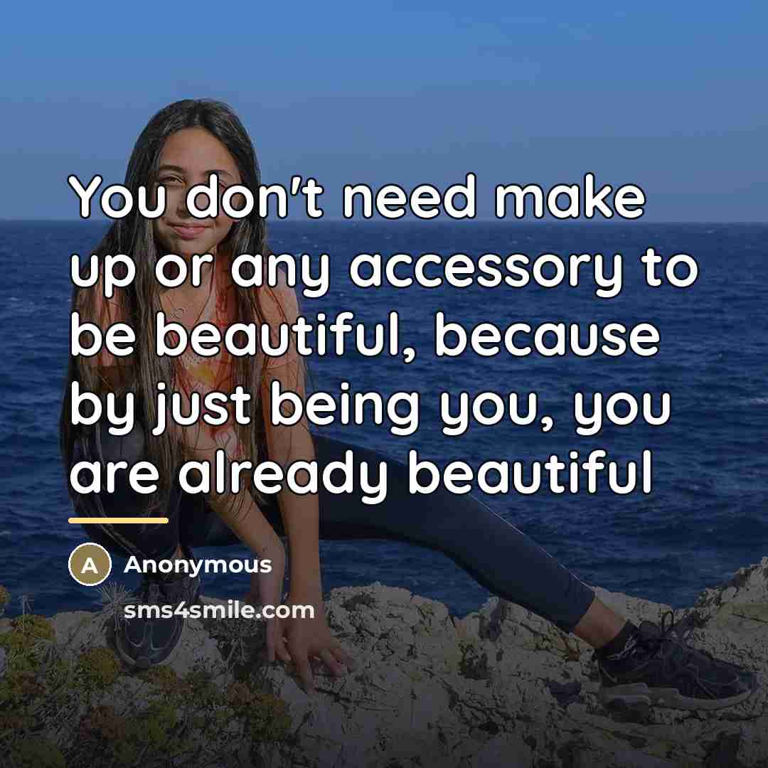 “You don't need make up or any accessory to be…” quote by Anonymous