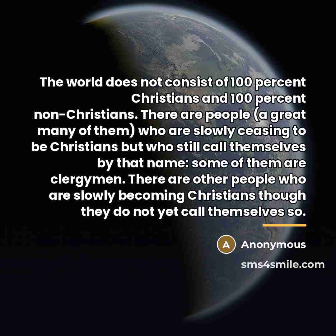 “The world does not consist of 100 percent Christians and…” quote by Anonymous