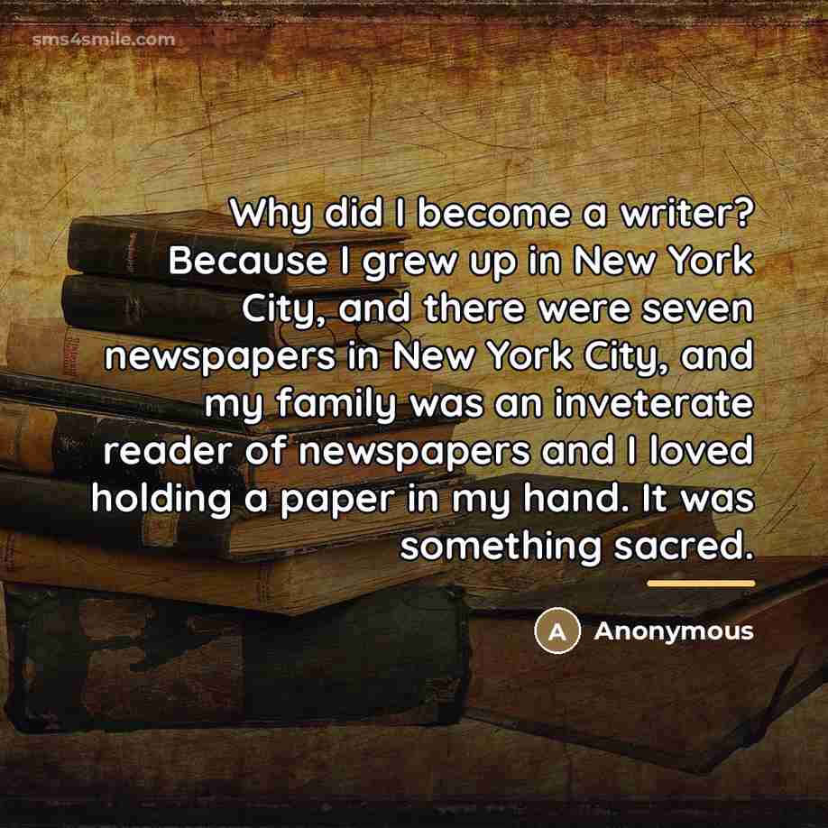 “Why did I become a writer? Because I grew up…” quote by Anonymous