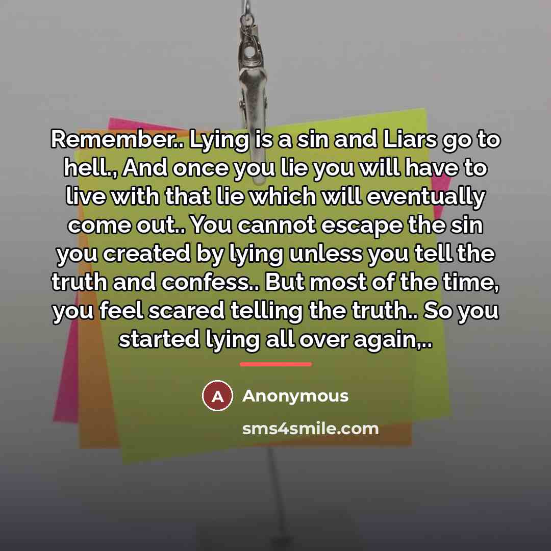 “Remember.. Lying is a sin and Liars go to hell.,…” quote by Anonymous