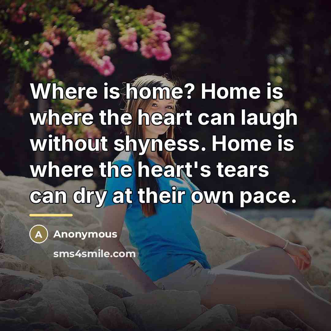 “Where is home? Home is where the heart can laugh…” quote by Anonymous