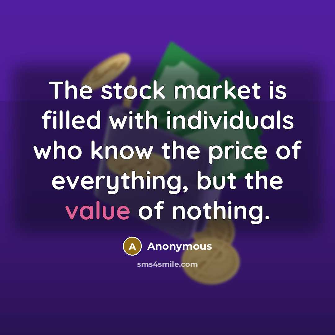 “The stock market is filled with individuals who know the…” quote by Anonymous