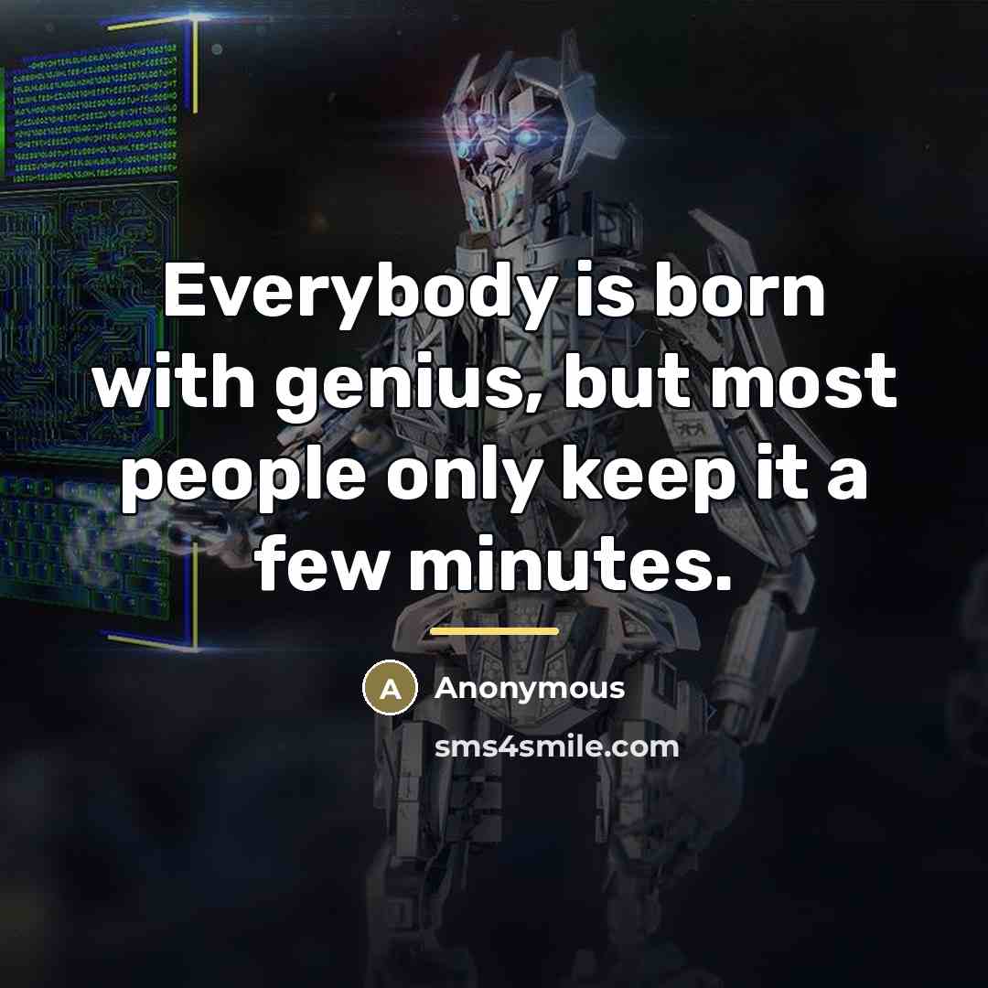 “Everybody is born with genius, but most people only keep…” quote by Anonymous