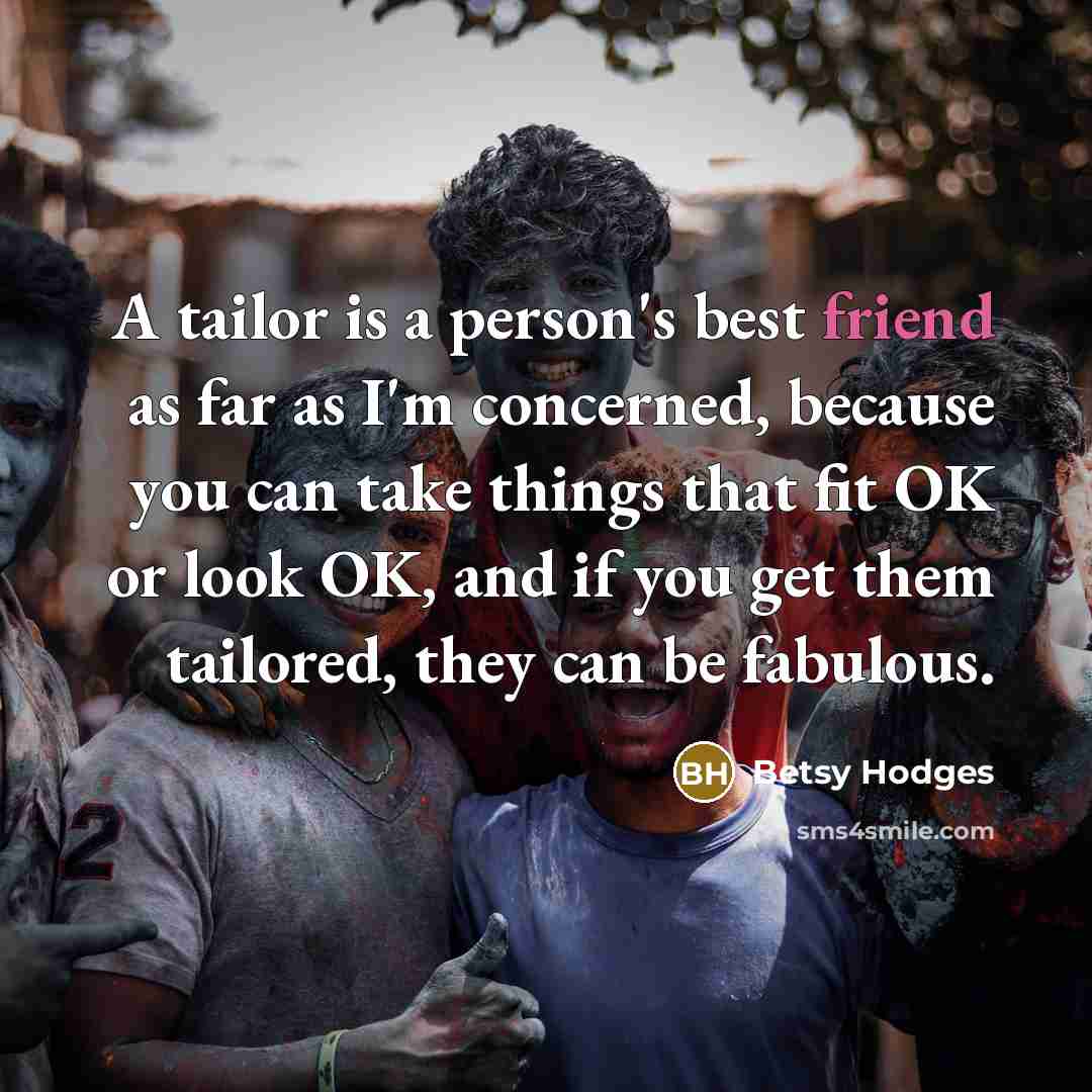 “A tailor is a person's best friend as far as…” quote by Betsy Hodges
