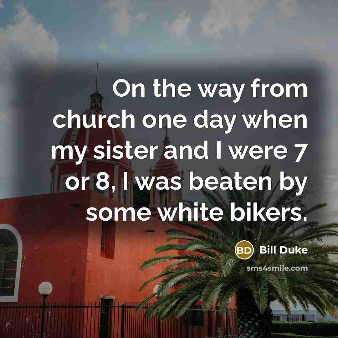 “On the way from church one day when my sister…” quote by Bill Duke