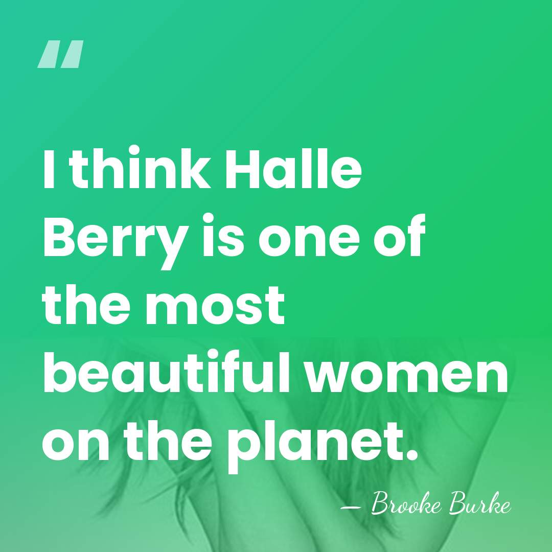 I think Halle Berry is one of the most beautiful women on&hellip; - Brooke Burke