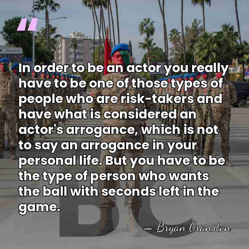 In order to be an actor you really have to be one&hellip; - Bryan Cranston