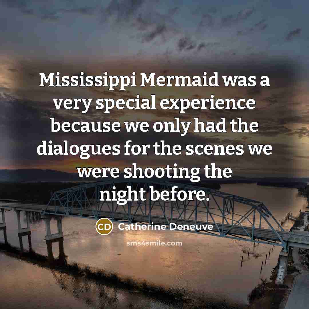 “Mississippi Mermaid was a very special experience because we only…” quote by Catherine Deneuve