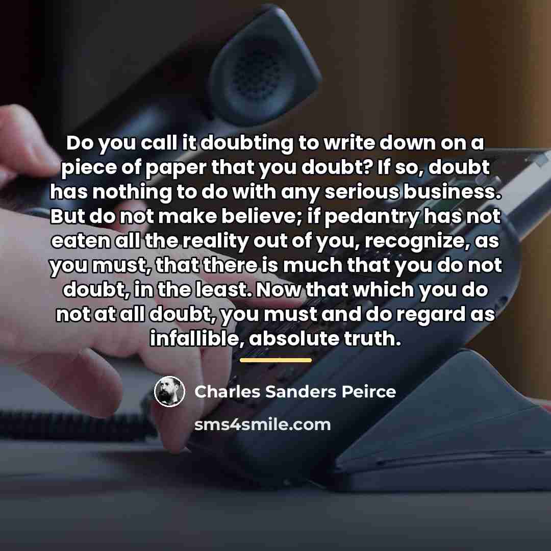 “Do you call it doubting to write down on a…” quote by Charles Sanders Peirce