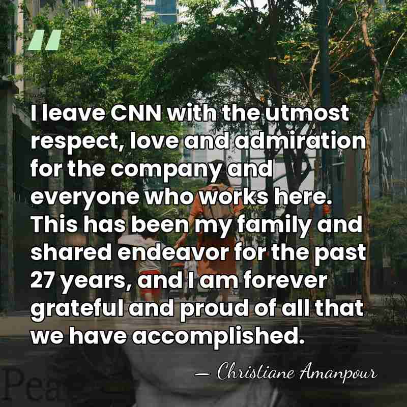 I leave CNN with the utmost respect, love and admiration for the&hellip; - Christiane Amanpour