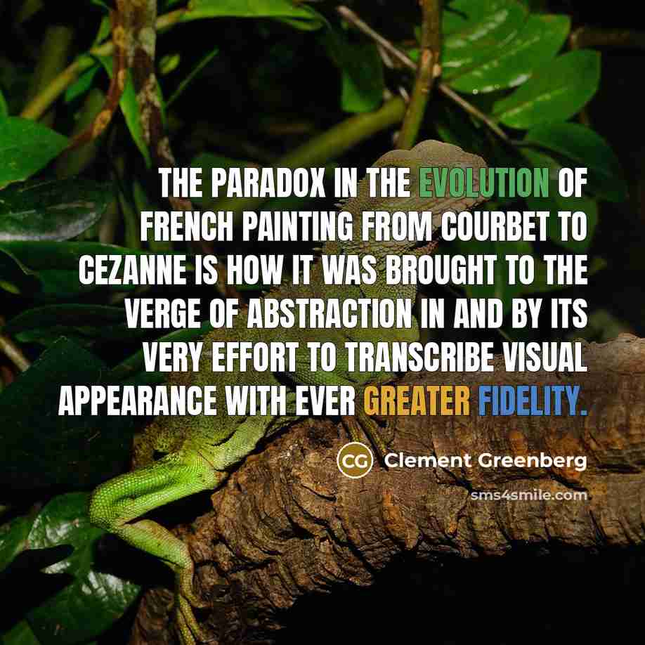 “The paradox in the evolution of French painting from Courbet…” quote by Clement Greenberg