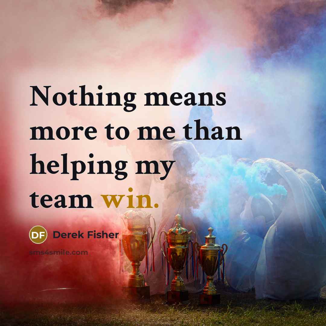 “Nothing means more to me than helping my team win.…” quote by Derek Fisher