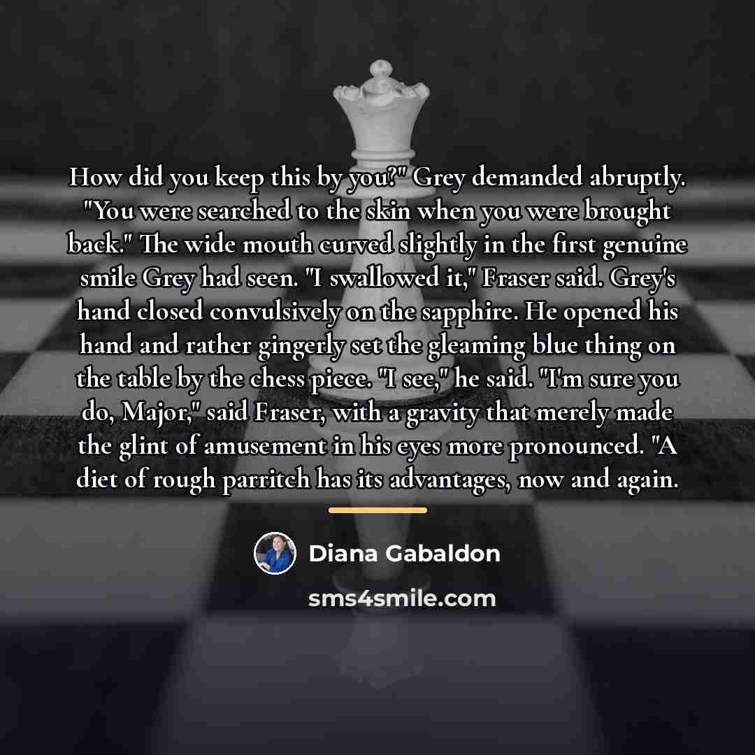 “How did you keep this by you?" Grey demanded abruptly.…” quote by Diana Gabaldon