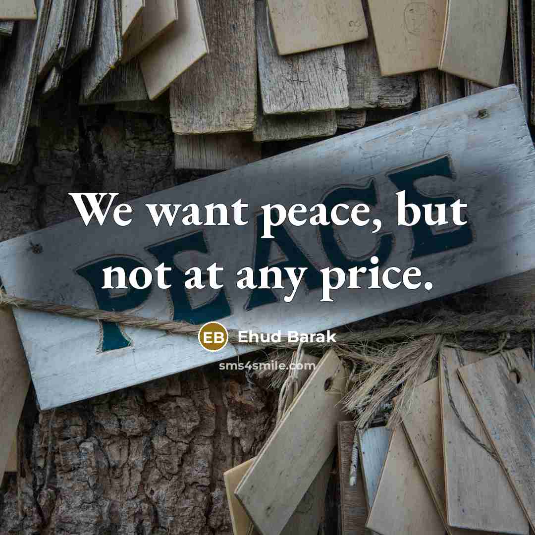 “We want peace, but not at any price.…” quote by Ehud Barak