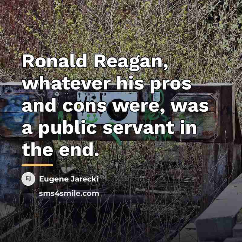 “Ronald Reagan, whatever his pros and cons were, was a…” quote by Eugene Jarecki