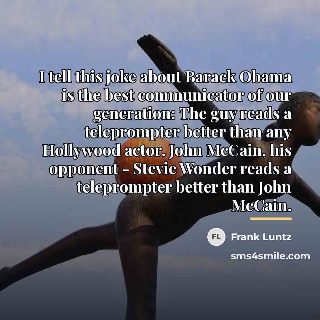 “I tell this joke about Barack Obama is the best…” quote by Frank Luntz