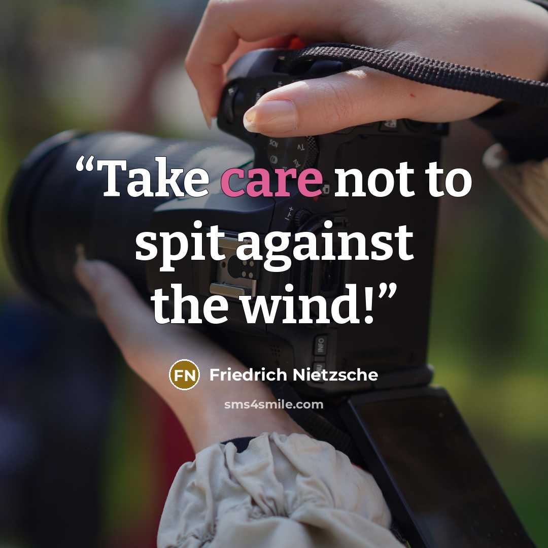 “Take care not to spit against the wind!” quote by Friedrich Nietzsche