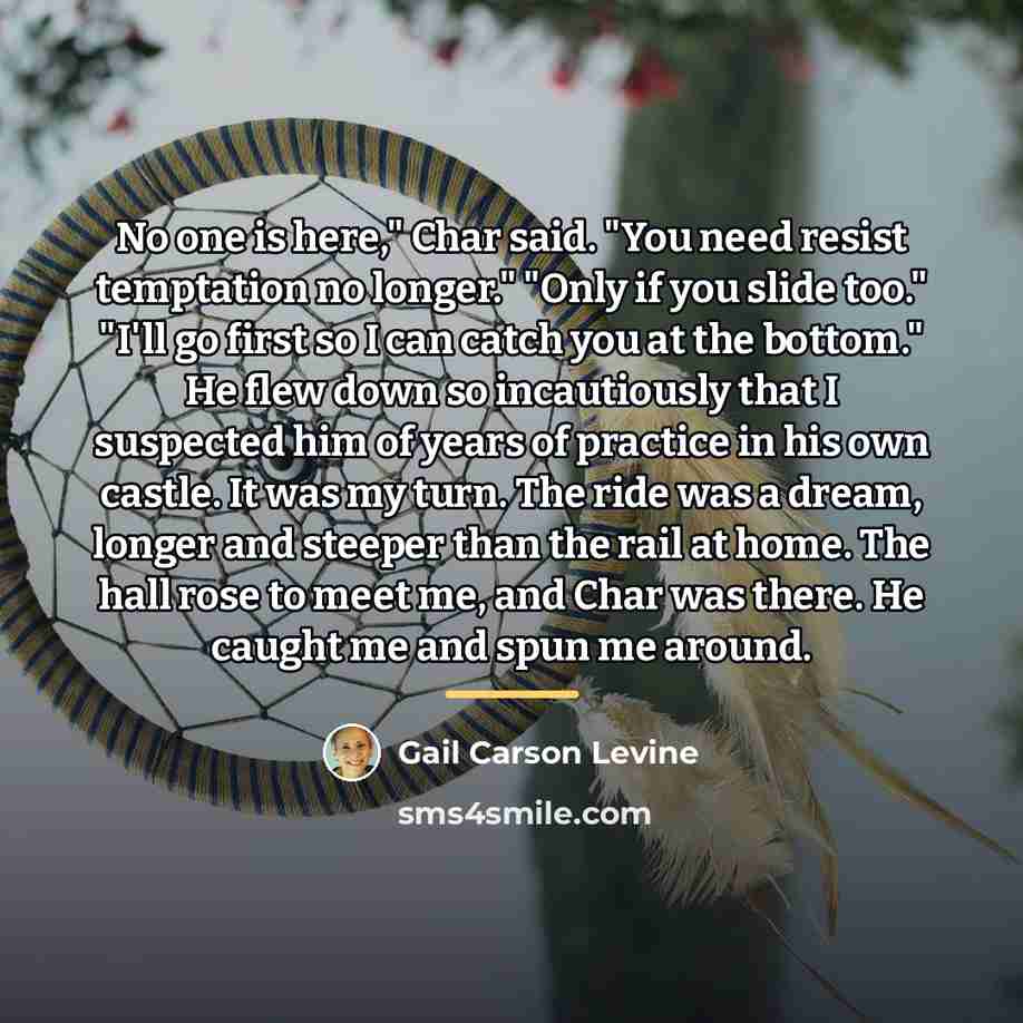 “No one is here," Char said. "You need resist temptation…” quote by Gail Carson Levine