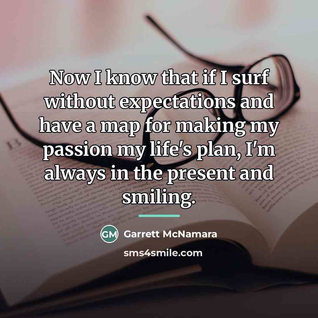 “Now I know that if I surf without expectations and…” quote by Garrett McNamara