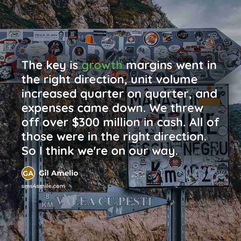 “The key is growth margins went in the right direction,…” quote by Gil Amelio