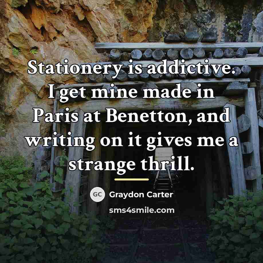“Stationery is addictive. I get mine made in Paris at…” quote by Graydon Carter