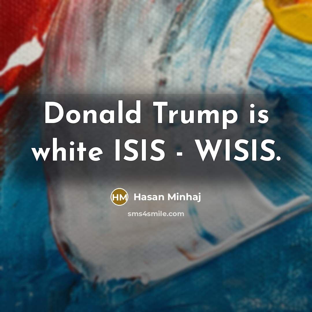 “Donald Trump is white ISIS - WISIS.…” quote by Hasan Minhaj