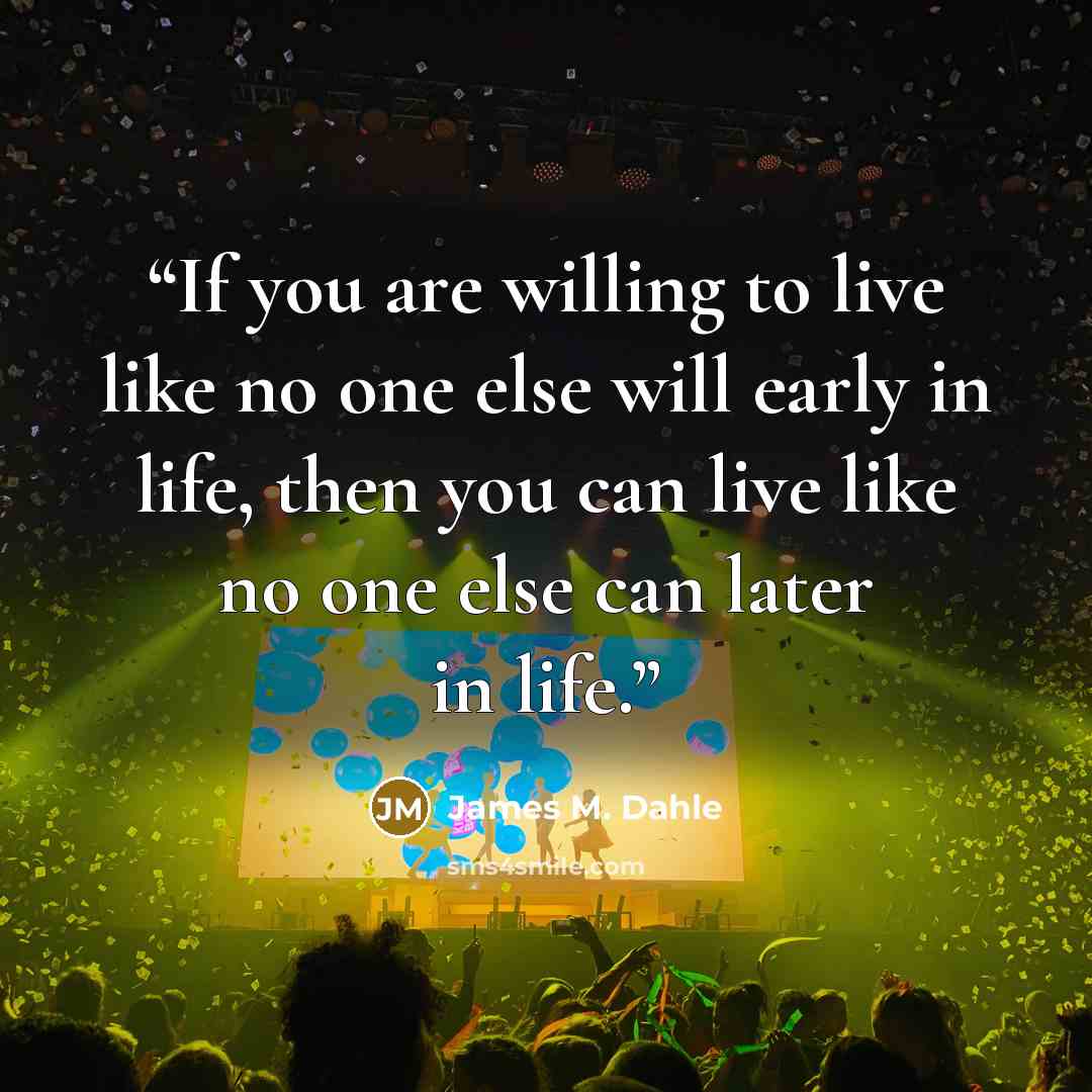 “If you are willing to live like no one else will early in life, then you can live like no one else can later in life.” quote by James M. Dahle