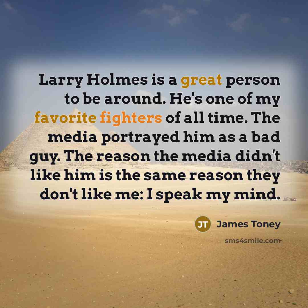 “Larry Holmes is a great person to be around. He's…” quote by James Toney