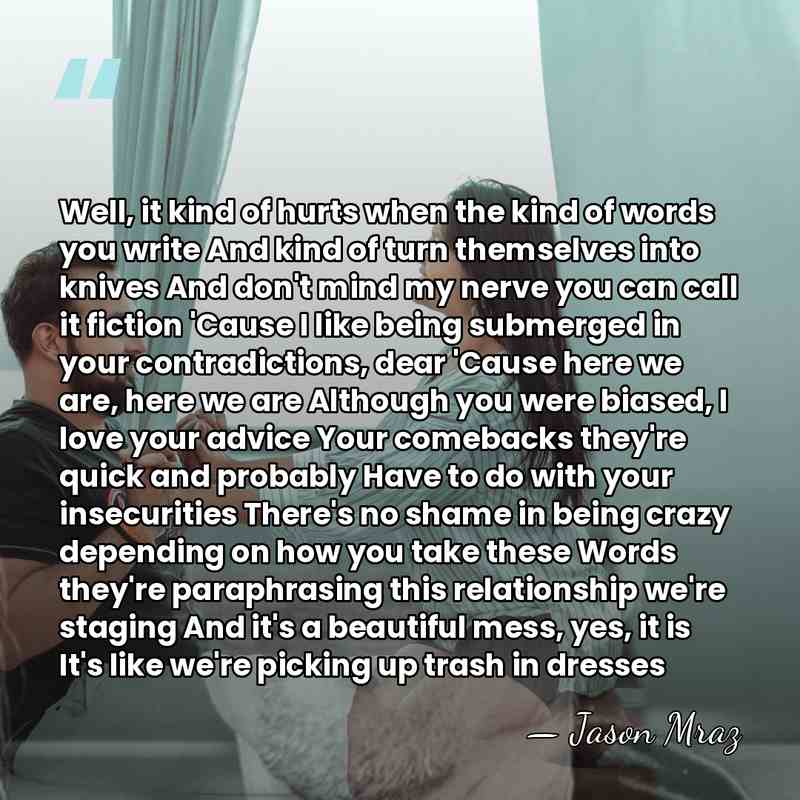 Well, it kind of hurts when the kind of words you write&hellip; - Jason Mraz