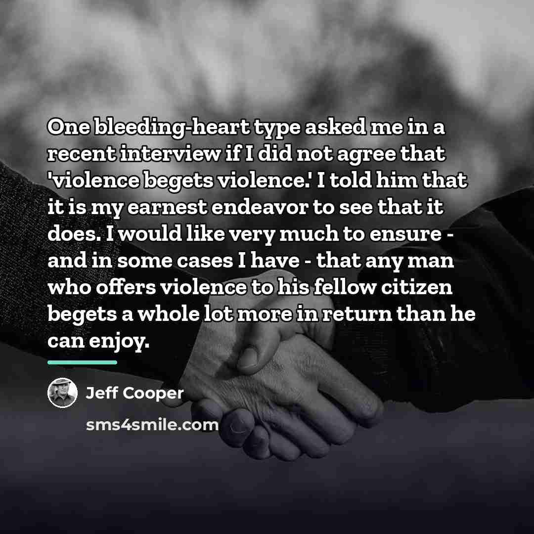 “One bleeding-heart type asked me in a recent interview if…” quote by Jeff Cooper
