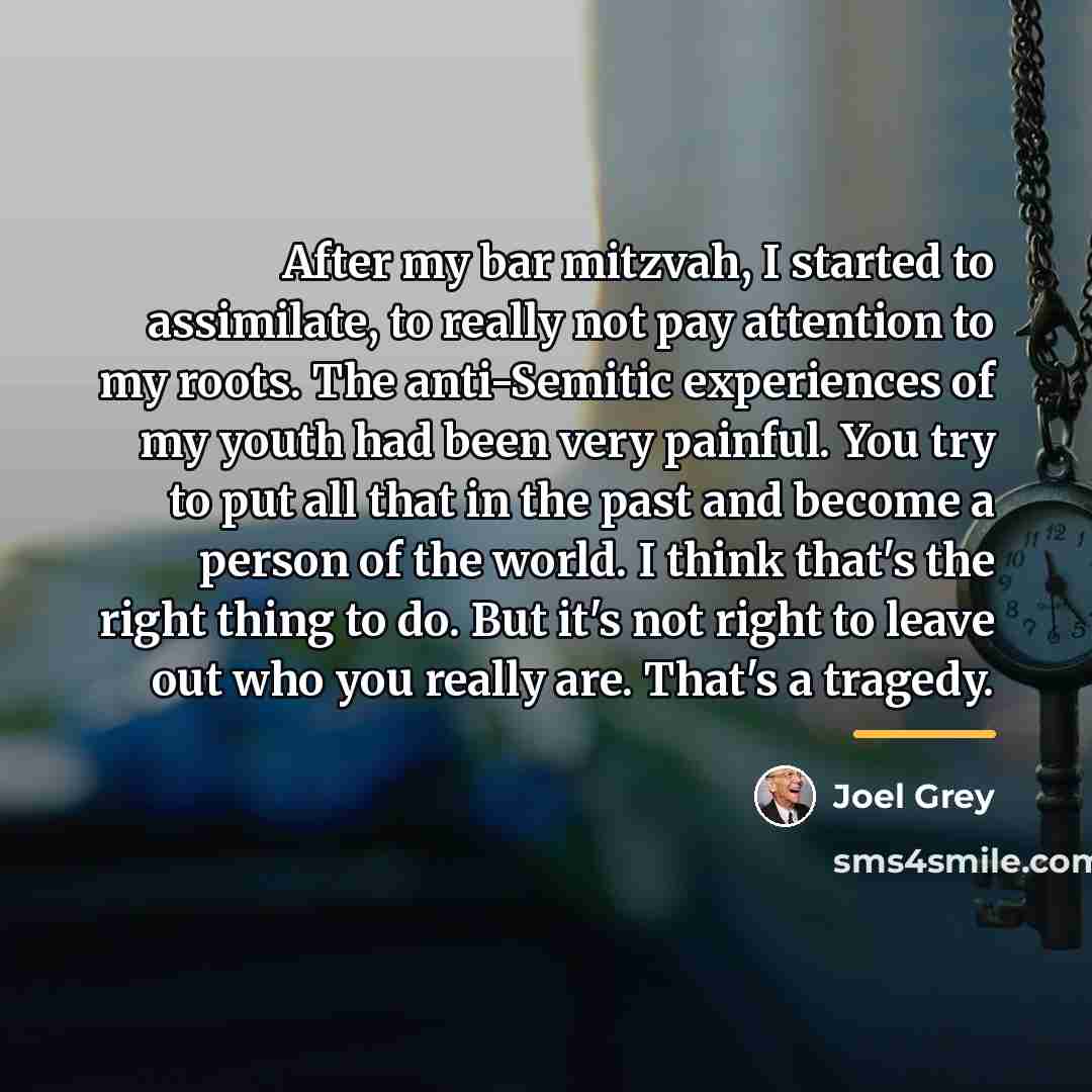 “After my bar mitzvah, I started to assimilate, to really…” quote by Joel Grey