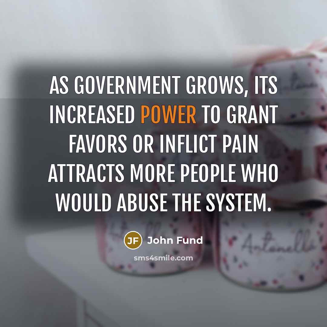 “As government grows, its increased power to grant favors or…” quote by John Fund